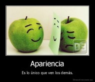 Apariencia - Es lo único que ven los demás.