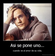 Asi se pone uno... - cuando ve al amor de su vida.