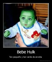 Bebe Hulk - Tan pequeño y tan verde de envidia 