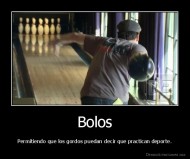 Bolos - Permitiendo que los gordos puedan decir que practican deporte.