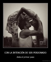 CON LA INTENCIÓN DE SER PERDONADO - diste el primer paso
