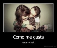 Como me gusta - verte sonreir.