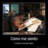 Como me siento - A última hora de clase.