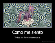 Como me siento - Todos los fines de semana.