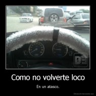 Como no volverte loco - En un atasco.