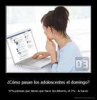 ¿Cómo pasan los adoloscentes el domingo? - 97% piensan que tienen que hacer los deberes, el 3% - lo hacen