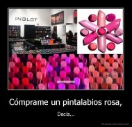 Cómprame un pintalabios rosa, - Decía...
