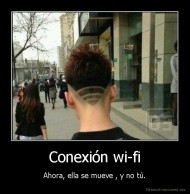 Conexión wi-fi - Ahora, ella se mueve , y no tú.