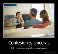 Confesiones sinceras - Solo ocurren antes de las reuniones