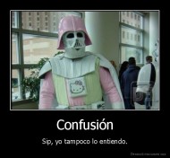 Confusión - Sip, yo tampoco lo entiendo.