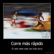 Corre más rápido - El León está cada vez más cerca