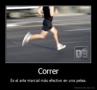 Correr - Es el arte marcial más efectivo en una pelea.