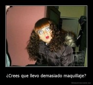 ¿Crees que llevo demasiado maquillaje? - 