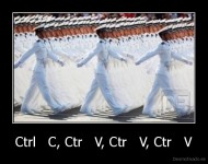 Ctrl   C, Ctr   V, Ctr   V, Ctr   V - 