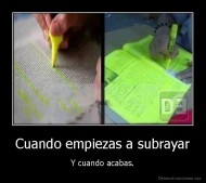 Cuando empiezas a subrayar - Y cuando acabas.