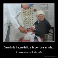 Cuando le hacen daño a la persona amada.. - A nosotros nos duele más