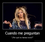 Cuando me preguntan - "¿Por qué no tienes novio?"