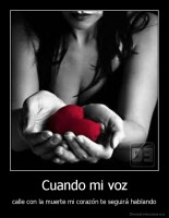 Cuando mi voz - calle con la muerte mi corazón te seguirá hablando