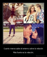 Cuanto menos sabe el enterno sobre la relación - Más fuerte es la relación.