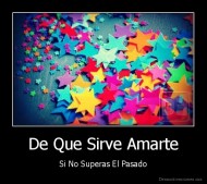 De Que Sirve Amarte - Si No Superas El Pasado