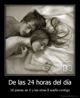 De las 24 horas del día - 16 pienso en ti y las otras 8 sueño contigo