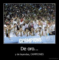De oro... - y de leyendas, CAMPEONES