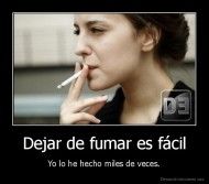 Dejar de fumar es fácil - Yo lo he hecho miles de veces.