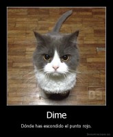 Dime - Dónde has escondido el punto rojo.