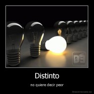 Distinto - no quiere decir peor