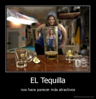 EL Tequilla - nos hace parecer más atractivos