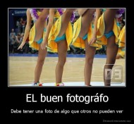 EL buen fotográfo - Debe tener una foto de algo que otros no pueden ver