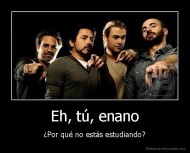 Eh, tú, enano - ¿Por qué no estás estudiando?
