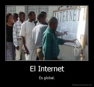 El Internet - Es global.