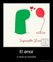 El amor - A veces es imposible