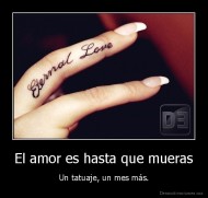 El amor es hasta que mueras - Un tatuaje, un mes más.