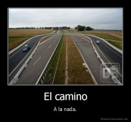 El camino - A la nada.