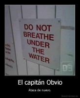El capitán Obvio - Ataca de nuevo.
