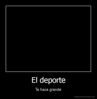 El deporte - Te hace grande