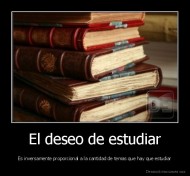 El deseo de estudiar - Es inversamente proporcional a la cantidad de temas que hay que estudiar