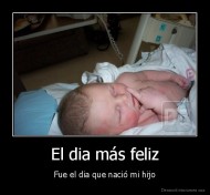 El dia más feliz - Fue el dia que nació mi hijo