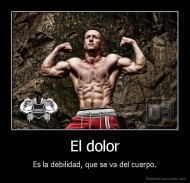 El dolor - Es la debilidad, que se va del cuerpo.