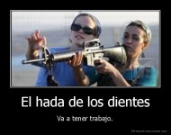 El hada de los dientes - Va a tener trabajo.