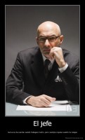 El jefe - nunca se da cuenta cuando trabajas mucho, pero siempre repara cuando te relajas
