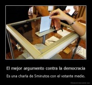 El mejor argumento contra la democracia - Es una charla de 5minutos con el votante medio.