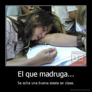 El que madruga... - Se echa una buena siesta en clase.