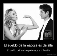 El sueldo de la esposa es de ella - El sueldo del marido pertenece a la familia