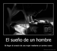 El sueño de un hombre - Es llegar al corazón de una mujer mediante un camino nuevo