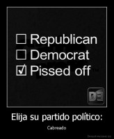 Elija su partido político: - Cabreado