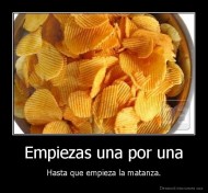 Empiezas una por una - Hasta que empieza la matanza.