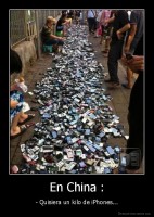 En China : - - Quisiera un kilo de iPhones...